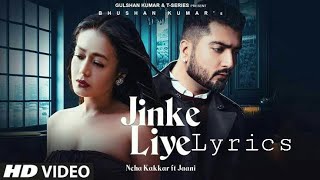 Jinke Liye(Lyrics)- Neha Kakkar Ft.jaani | B Praak | Arvindr Kharia
