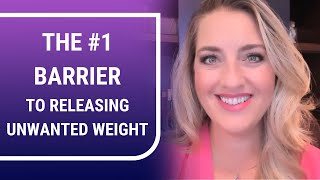 The #1 Barrier to Releasing Unwanted Weight | Jennifer Joy Jimenez - Health and Wellbeing