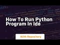 how to run python program in ide