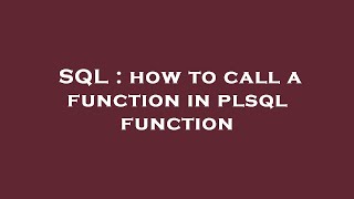 SQL : how to call a function in plsql function