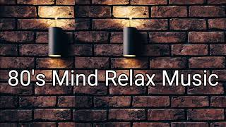 💽80s Mind Relax Music -  🎧 Use headphones, Mind Relax Music, Feel The Mind Relax Music, Memory Focus