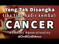 ❤️ Yang tak Disangka Hadir dalam Hidupmu ♥️ CANCER ♋ #generalreading #oraclecardindonesia