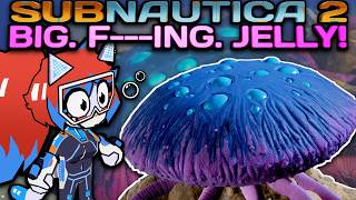 BIG F-ING JELLY! - Subnautica 2 Deep Dive Part 2