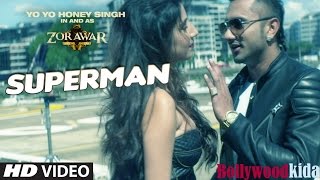 SUPERMAN Video Song   ZORAWAR   Yo Yo Honey Singh   Bollywood Kida Full HD(1080p)