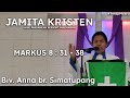 Jamita Kristen - Markus 8 : 31 - 38 | Biv. Anna br. Simatupang