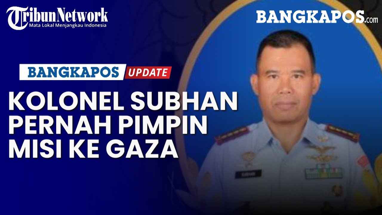 Kolonel Subhan, Korban Pesawat TNI AU Yang Jatuh Pernah Pimpin Misi Ke ...