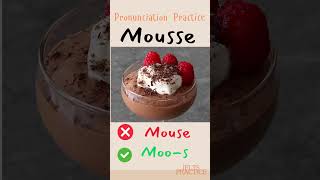 Pronunciation Practice : Mousse #Pronunciation