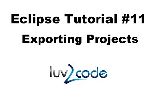Java Eclipse Tutorial - Part 11: Exporting Projects