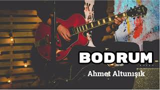BODRUM - Ahmet Altunışık | Yüzyüzeyken Konuşuruz - Bodrum (Cover)