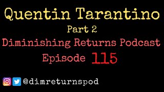 Quentin Tarantino Season: Volume 2 - Diminishing Returns Podcast Episode 115