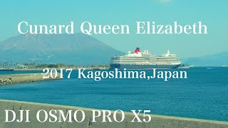 【4K】DJI OSMO PRO  Cunard Queen Elizabeth 2017 Kagoshima,Japan クィーン・エリザベス