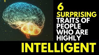 6 Surprising Signs of High Intelligence