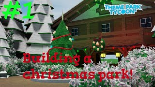 I Built the beginning of the new Christmas park! #1 | Roblox Theme park tycoon 2