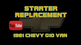 ⭐ 1981 Chevy G10 Van - 5.7 - 350 - Starter Replacement - Shimming A Starter