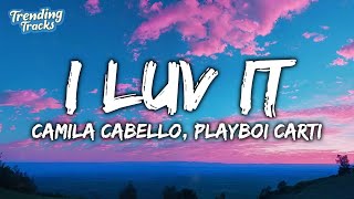 Camila Cabello - I LUV IT (Clean - Lyrics) ft. Playboi Carti