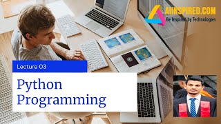 Python Programming - Lecture 03 (Syntax, Naming Rules, Variables, Constants, Exercises and More)
