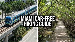Miami Hiking Without a Car: Transit Guide & Everglades Access (2025)