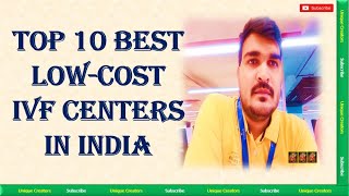 Top 10 Best Low-cost IVF Centers in India | Unique Creators |