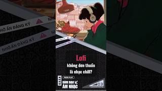 Lofi, không đơn thuần là nhạc chill? #music #jpop #everyone