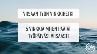 5 vinkkiä miten päätät työpäiväsi viisaasti