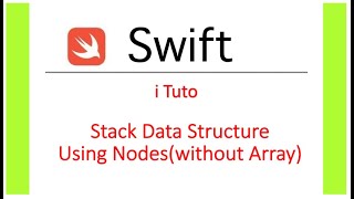 Swift - Implementing STACK DATA STRUCTURE using Nodes - (without Arrays).