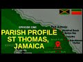 PARISH PROFILE: ST THOMAS, JAMAICA