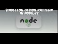 Singleton Design Pattern in Node.js