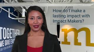 How do I make a lasting impact with Impact Makers