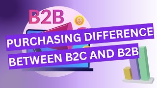 Purchasing difference between B2C and B2B