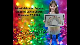 Pride Celebration Service Old Barns United Church November 17, 2024 led by Rev Phillip Kennedy