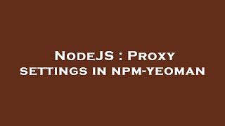NodeJS : Proxy settings in npm-yeoman