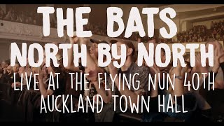 The Bats - North by North - Live at the Flying Nun 40th Anniversary