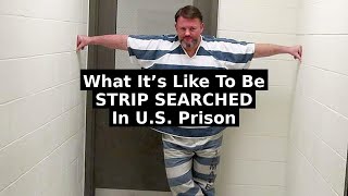 Strip Searches Described by Ex-Con: Surviving U.S. Prisons.