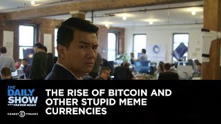 The Rise of Bitcoin and Other Stupid Meme Currencies: The Daily Show