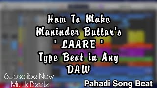 How To Make Maninder Buttar's Laare Type Beat | LK | Mr. LK BEATZ