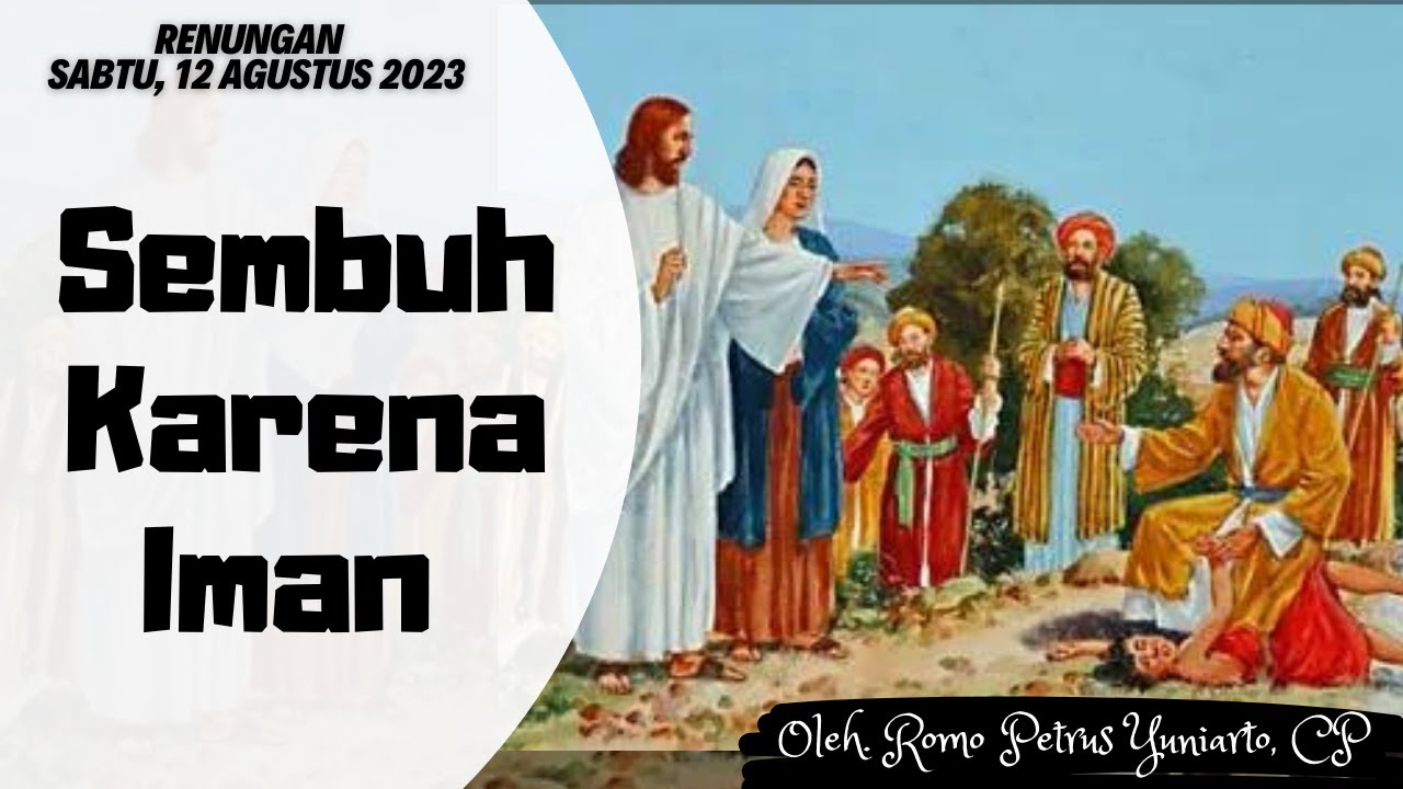 Renungan Harian Katolik Sabtu, 12 Agustus 2023 Mat 17:14-20: Kita Perlu ...