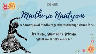 Madhura Naatyam - Series {3} - Golokam Sendruvanden - Dance Rendition by Kum.Subhadra