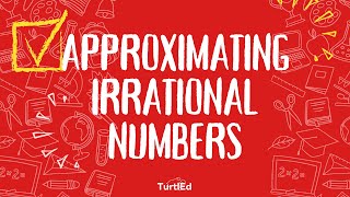 Approximating Irrational Numbers | Math Tips From TurtlEd