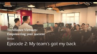 TecAlliance Vietnam: Empowering your success Series | Episode 2: My team's got my back