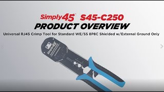 Simply45 S45-C250 Universal RJ45 Crimp Tool for Standard STP External Ground Connectors Overview