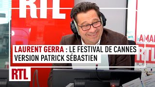 Laurent Gerra : le Festival de Cannes version Patrick Sébastien