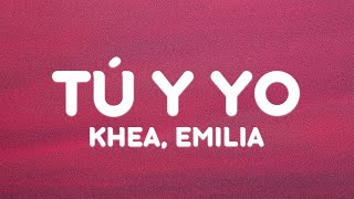 Khea, Emilia - TU Y YO (Letra/Lyrics)