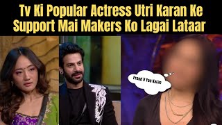 Bigg Boss 18: TV Ki Popular Actress Utri Karan Ke Support Mai Makers Ki Bolti Band. #chumveer#bb18