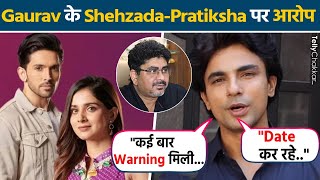 Shehzada और Pratiksha में था Discipline Issues, Gaurav Sharma ने खुलासा किया उनके Dating पर