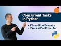 Python Concurrent Futures - ThreadPoolExecutor & ProcessPoolExecutor