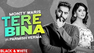 Tere Bina (Official B&W Video) | Monty & Waris ft Parmish Verma | Latest Punjabi Songs 2020