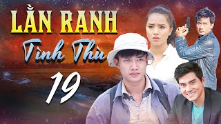 LẰN RANH TÌNH THÙ TẬP 19 | Phim Bộ Việt Nam Mới Nhất | Phim Tâm Lý Xã Hội Việt Nam | Phim Việt HTV