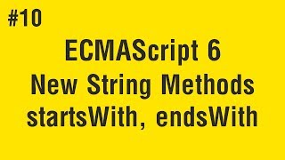 Learn ECMAScript 6 in Arabic #10 - New String Methods - startsWith, endsWith