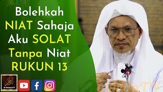 Baba Ismail Sepanjang - Bolehkah NIAT Sahaja Aku SOLAT Saja Tanpa Niat RUKUN 13