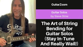 The Art of String Bending for Guitar Solos (Stay In-Tune And Really Wail!) | Guitar Solos Workshop